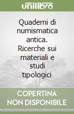 Quaderni di numismatica antica. Ricerche sui materiali e studi tipologici libro