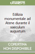 Edilizia monumentale ad Atene durante il saeculum augustum libro