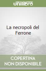 La necropoli del Ferrone