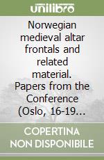 Norwegian medieval altar frontals and related material. Papers from the Conference (Oslo, 16-19 December 1989)