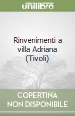 Rinvenimenti a villa Adriana (Tivoli) libro