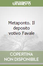 Metaponto. Il deposito votivo Favale