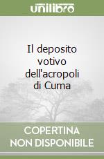 Il deposito votivo dell'acropoli di Cuma