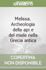 Melissa. Archeologia della api e del miele nella Grecia antica libro