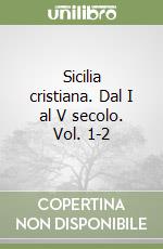 Sicilia cristiana. Dal I al V secolo. Vol. 1-2 libro