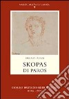 Skopas di Paros. Ediz. italiana e greca libro