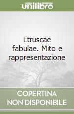 Etruscae fabulae. Mito e rappresentazione libro