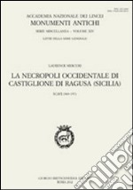 La necropoli occidentale di Castiglione di Ragusa (Sicilia). Scavi 1969-1972. Ediz. multilingue libro