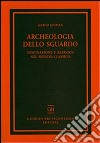 Archeologia dello sguardo. Fascinazione e baskania nel mondo classico libro di Giuman Marco