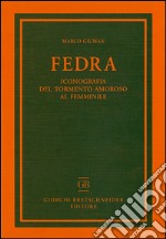 Fedra. Iconografia del tormento amoroso al femminile libro