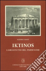 Iktinos. L'architetto del Partenone libro