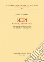 Nepi. Centro di confine. I sepolcreti di Gilastro, San Feliziano e San Paolo