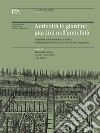 Antichità in giardino, giardini nell'antichità. Studi sulla collezione Giusti a Verona e sulla tradizione delle raccolte di antichità in giardino. Atti del Convegno libro