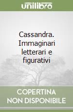 Cassandra. Immaginari letterari e figurativi