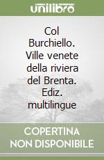 Col Burchiello. Ville venete della riviera del Brenta. Ediz. multilingue