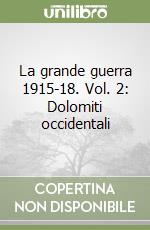 La grande guerra 1915-18. Vol. 2: Dolomiti occidentali libro