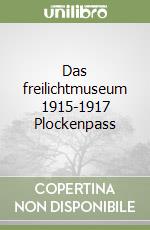 Das freilichtmuseum 1915-1917 Plockenpass