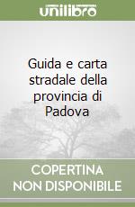 Guida e carta stradale della provincia di Padova libro