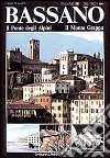 Bassano, il ponte degli alpini, il monte Grappa. Ediz. italiana e tedesca libro