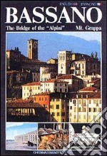 Bassano, the bridge of the alpini, Mt. Grappa. Ediz. inglese e francese