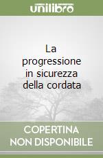 La progressione in sicurezza della cordata