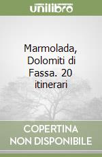 Marmolada, Dolomiti di Fassa. 20 itinerari libro