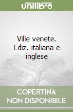 Ville venete. Ediz. italiana e inglese