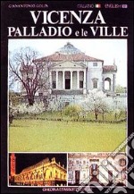 Vicenza, Palladio e le ville. Ediz. italiana e inglese