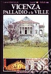 Vicenza, Palladio e le ville. Ediz. italiana e inglese libro
