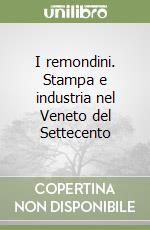 I remondini. Stampa e industria nel Veneto del Settecento libro