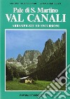 Pale di S. Martino-Val Canali. Passeggiate ed escursioni libro