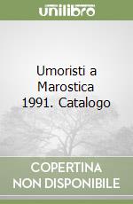 Umoristi a Marostica 1991. Catalogo