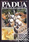 Padua, die Basilika, Giotto und die Euganeischen Huegel-Padoue, la Basilique, Giotto et les Cols Euganéens libro