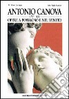 Antonio Canova. Opere a Possagno e nel Veneto. Ediz. italiana e inglese libro