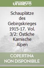 Schauplätze des Gebirgskrieges 1915-17. Vol. 3/2: Östliche Karnische Alpen libro