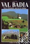 Val Badia. Tra le Dolomiti, una terra ladina libro