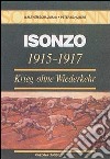 Isonzo 1915-1917. Krieg ohne Wiederkehr libro