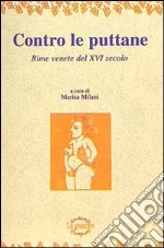 Contro le puttane. Rime venete del XVI secolo libro