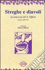 Streghe e diavoli nei processi del s. Uffizio di Venezia (1554-1587) libro