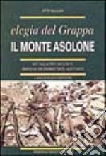 Il monte Asolone. Elegia del Grappa