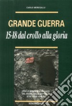 Grande guerra. '15-'18. Dal crollo alla gloria libro