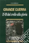 Grande guerra. '15-'18. Dal crollo alla gloria libro