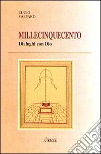 Millecinquecento dialoghi con Dio