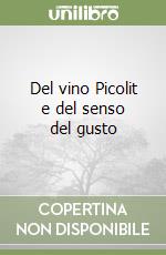 Del vino Picolit e del senso del gusto