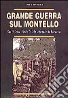 Grande guerra sul Montello. Sul «Carso verde» l'ala infranta di Baracca libro