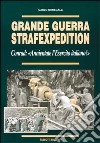 Grande guerra Strafexpedition. Conrad: «Annientate l'esercito italiano» libro