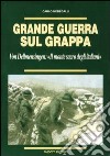 Grande guerra sul Grappa. Von Dellmensingen: il monte sacro degli italiani libro