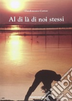 Al di là di noi stessi libro