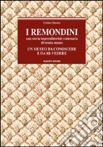 I Remondini. Una storia imprenditoriale centenaria divenuta museo. Un museo da conoscere e da ri-vedere libro