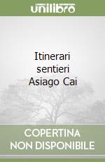 Itinerari sentieri Asiago Cai